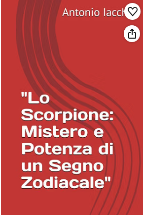 Copertina del libro Lo Scorpione: Mistero e Potenza di un Segno Zodiacale di Antonio Iaccheo